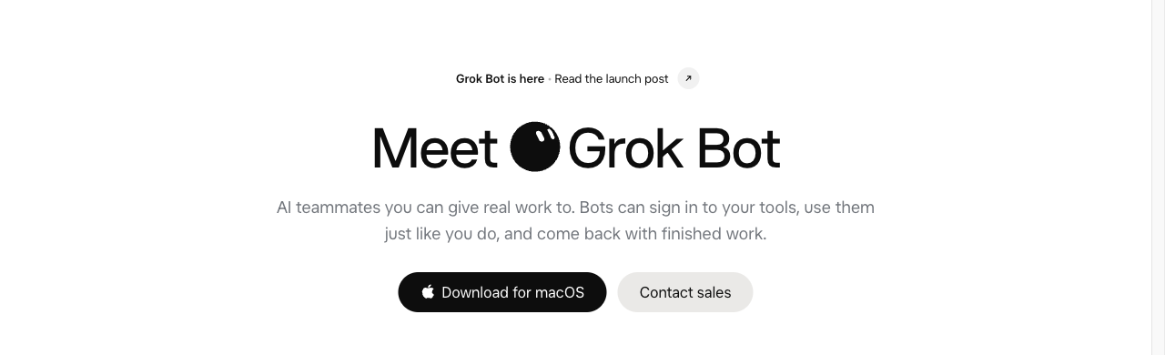 그록봇 공식 페이지. Meet Grok Bot 제목 아래 봇이 여러분의 도구에 로그인해 여러분처럼 쓰고 완성된 결과를 가져온다는 설명과 맥용 다운로드 버튼이 있다