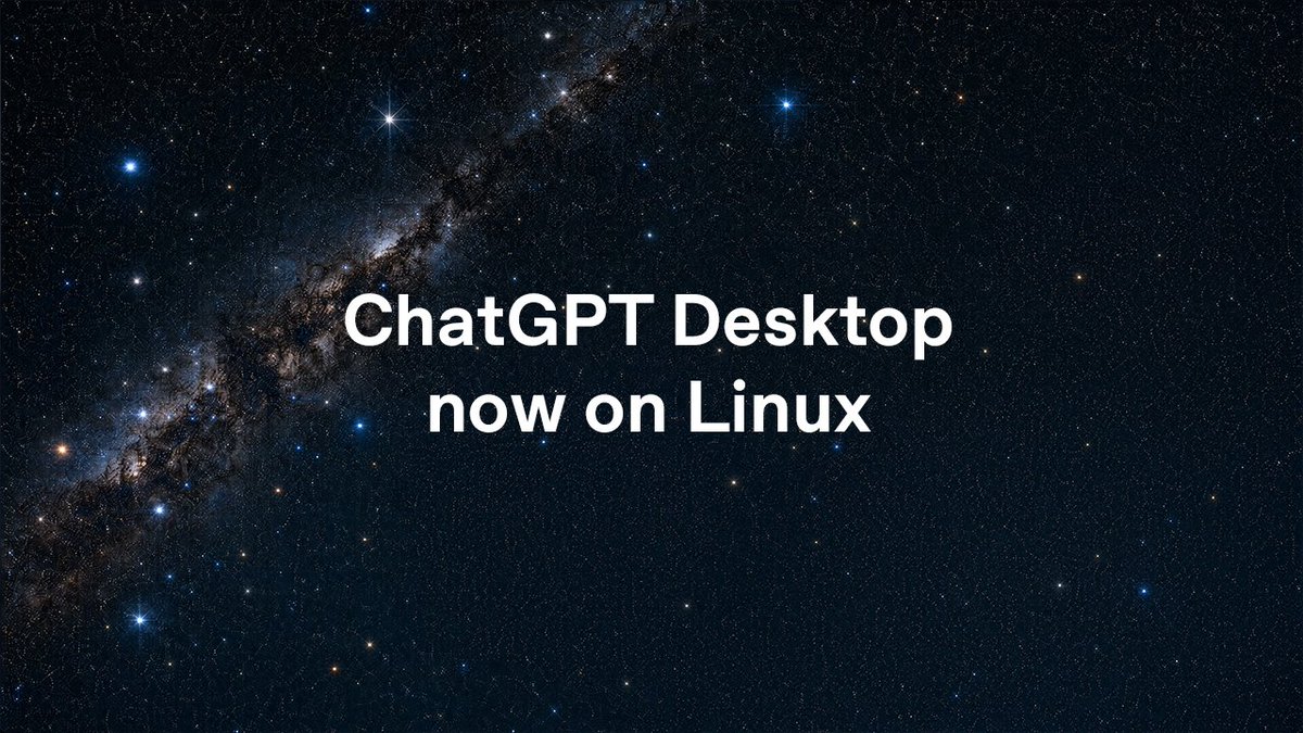오픈AI가 공식 X 게시물에 실은 발표 카드. 은하수 배경에 ChatGPT Desktop now on Linux 문구가 표시되어 있다